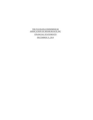 THE PAVILION CONDOMINIUM
ASSOCATION OF MIAMI BEACH, INC
FINANCIAL STATEMENTS
DECEMBER 31, 2014
 