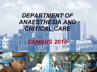 DEPARTMENT OF ANAESTHESIA AND CRITICAL CARE CENSUS 2010 