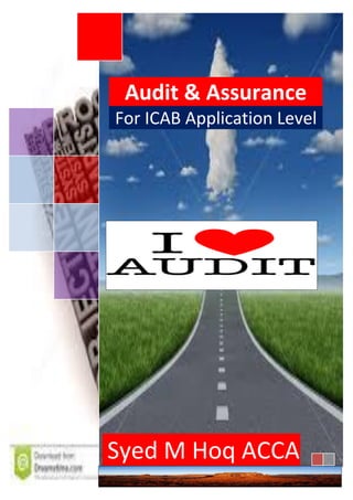 Audit & Assurance
For ICAB Application Level
Syed M Hoq ACCA
 