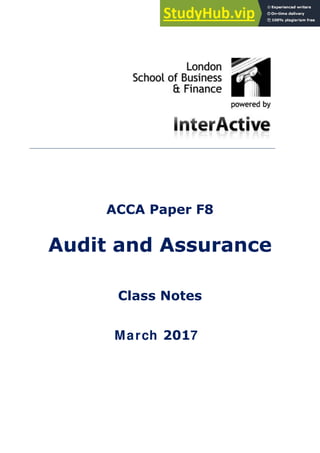 ACCA Paper F8
Audit and Assurance
Class Notes
March 2017
 