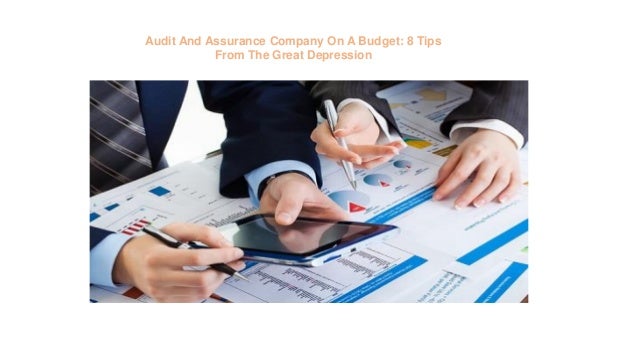 Audit And Assurance Company On A Budget: 8 Tips
From The Great Depression
 