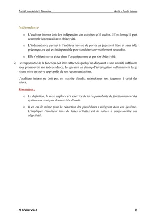 AuditComptable Et Financier Audit – Audit Interne
28 Février 2012 18
Indépendance
o L’auditeur interne doit être indépenda...