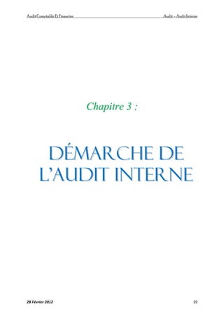 AuditComptable Et Financier Audit – Audit Interne
28 Février 2012 19
C
Ch
ha
ap
pi
it
tr
re
e 3
3 :
:
D
Dé
ém
ma
ar
rc
ch
...