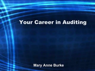 Your Career in Auditing  Mary Anne Burke 