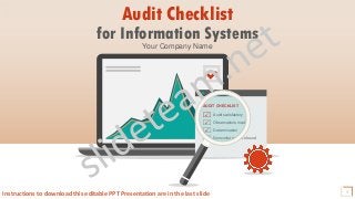 Nonconformance's found
Observations made
Determination
Audit satisfactory
AUDIT CHECKLIST
Audit Checklist
for Information Systems
Your Company Name
1
Instructions to download this editable PPT Presentation are in the last slide
 