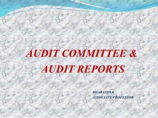 AUDIT COMMITTEE &
AUDIT REPORTS
BHARATHI.K
ASSOCIATE PROFESSOR
 