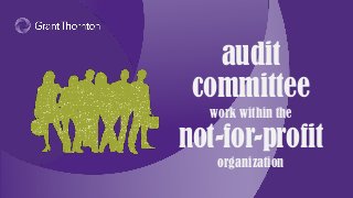 audit
committee
work within the
not-for-profit
organization
 