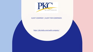 AUDIT COMPANY | AUDIT FOR COMPANIES
https://pkcindia.com/audit-company/
 