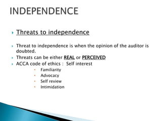 INDEPENDENCERisks if No IndependenceFailure to report control breachesAccepting info without checkingNo professional skepticismBlind on unethical mattersGive undeserved positive feedback