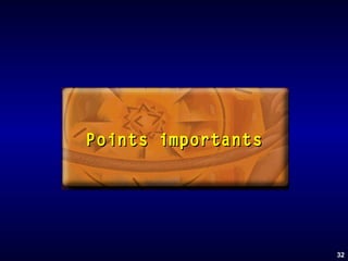 Points importants

32

 