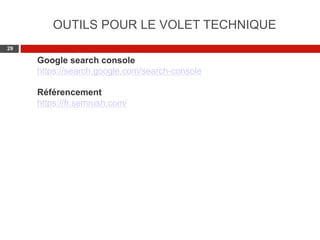 Web 2.0 : Stratégie, outils et pratique
2929
OUTILS POUR LE VOLET TECHNIQUE
Google search console
https://search.google.com/search-console
Référencement
https://fr.semrush.com/
 