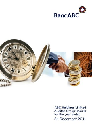 ABC Holdings Limited
Audited Group Results
for the year ended
31 December 2011
 