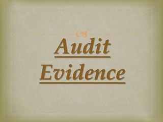 
Audit
Evidence
 