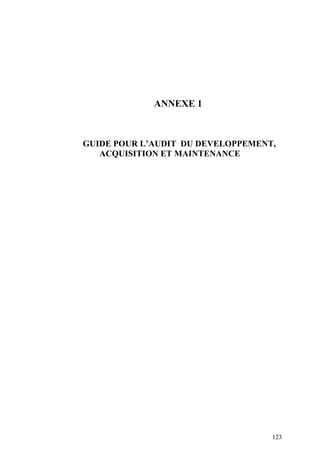 123
ANNEXE 1
GUIDE POUR L’AUDIT DU DEVELOPPEMENT,
ACQUISITION ET MAINTENANCE
 