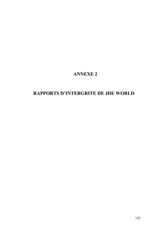 129
ANNEXE 2
RAPPORTS D’INTERGRITE DE JDE WORLD
 