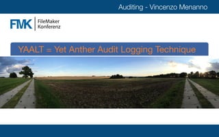 Auditing - Vincenzo Menanno
Title Text
YAALT = Yet Anther Audit Logging Technique
 