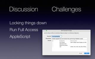 Locking things down
Run Full Access
AppleScript
ChallengesDiscussion
 