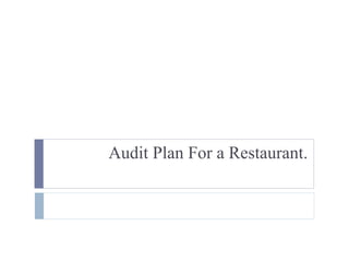 Audit Plan For a Restaurant.
 