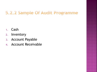1. Cash
2. Inventory
3. Account Payable
4. Account Receivable
 