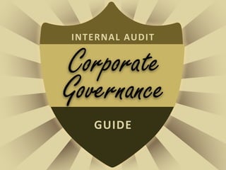 Corporate
INTERNAL AUDIT
GUIDE
Governance
 