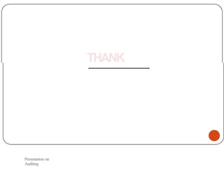 THANK
YOU
Presentation on
Auditing
 