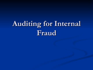Auditing for Internal Fraud 