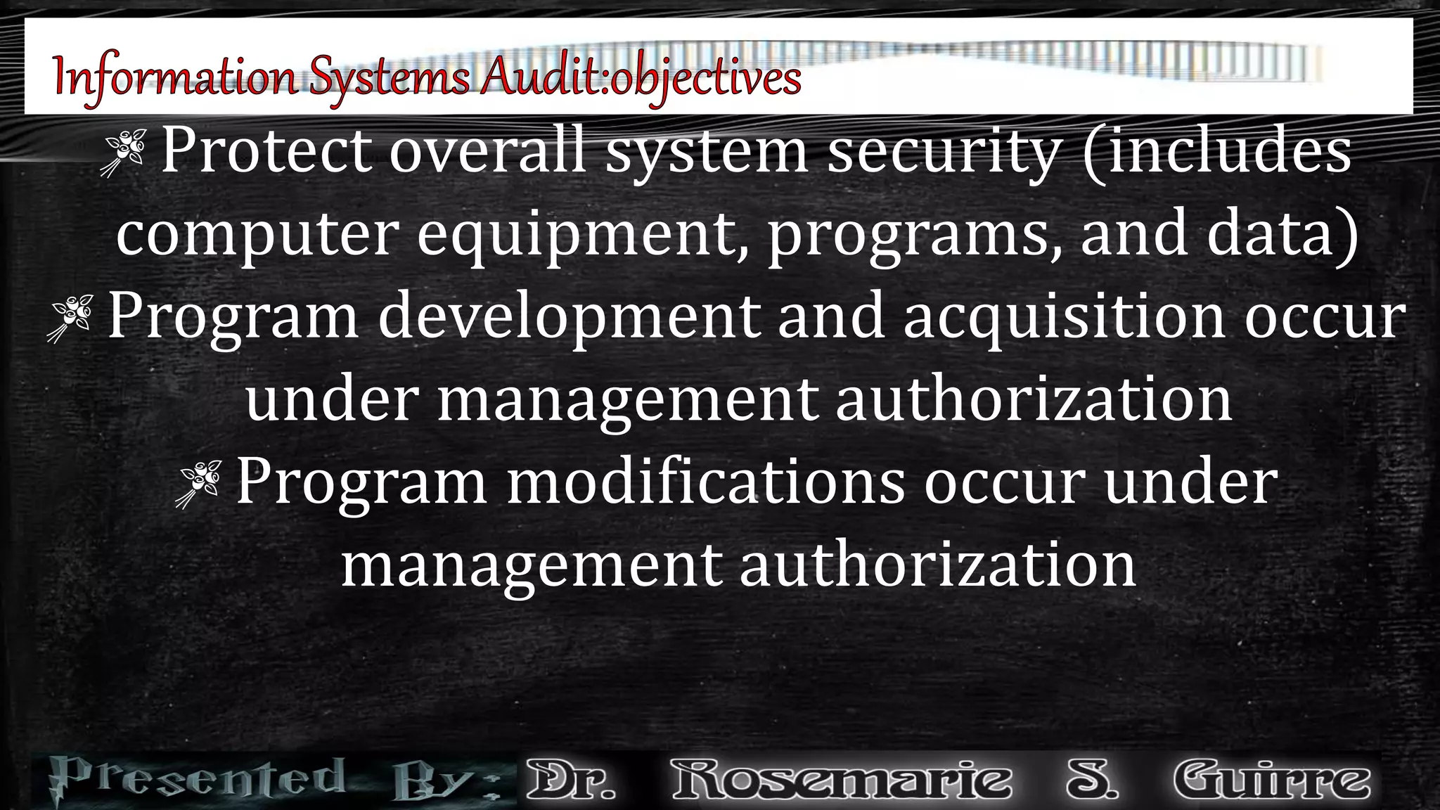 ZProtect overall system security (includes
computer equipment, programs, and data)
ZProgram development and acquisition occur
under management authorization
ZProgram modifications occur under
management authorization
 