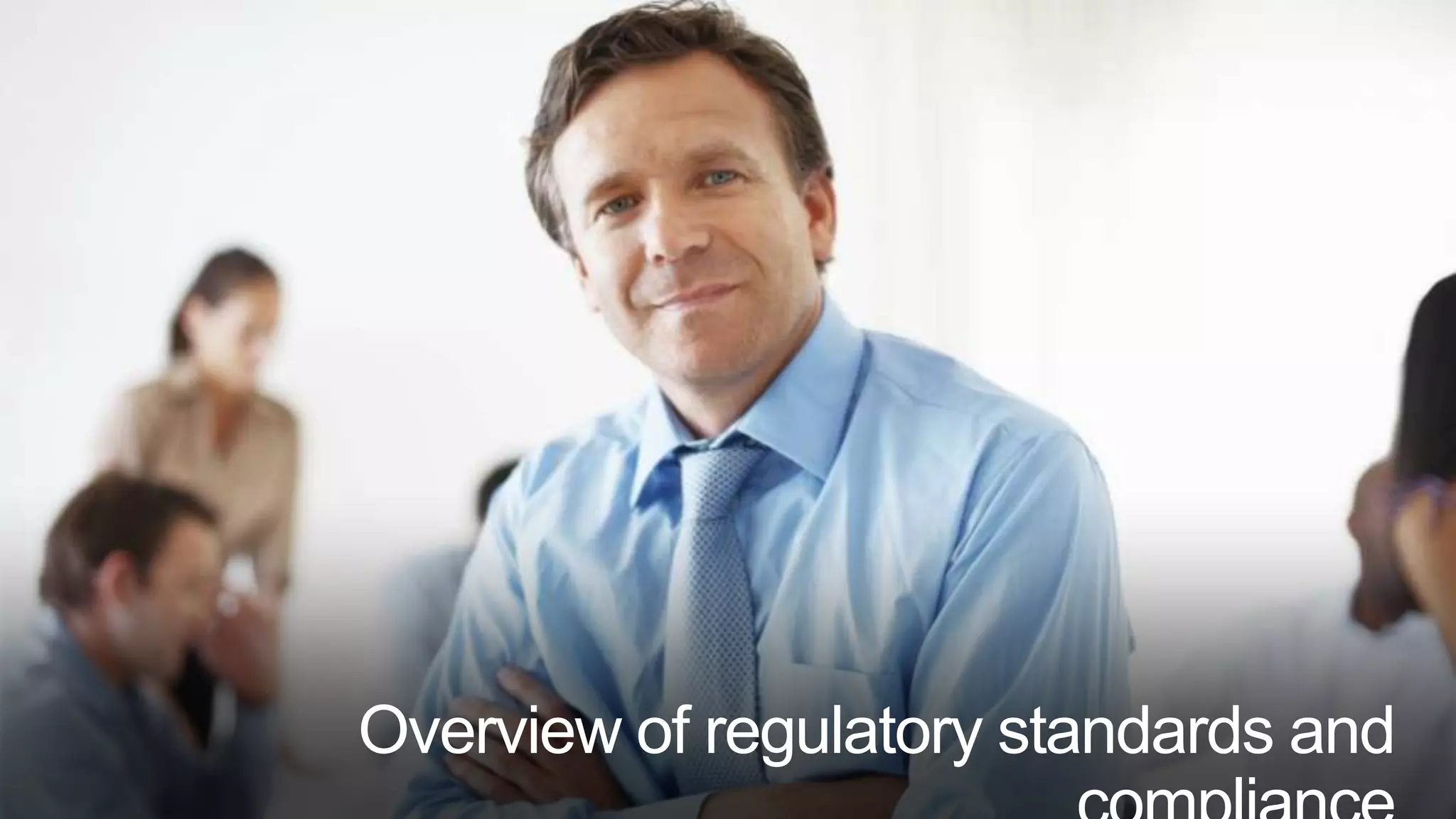 Overview of regulatory standards and
 