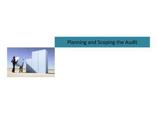 Planning and Scoping the Audit

 