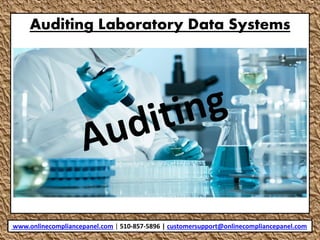 Auditing Laboratory Data Systems
www.onlinecompliancepanel.com | 510-857-5896 | customersupport@onlinecompliancepanel.com
 