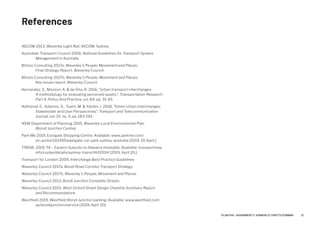 AECOM 2013, Waverley Light Rail, AECOM, Sydney.
Australian Transport Council 2006, National Guidelines for Transport System
	 Management in Australia.
Bitzios Consulting 2017a, Waverley’s People, Movement and Places:
	 Final Strategy Report, Waverley Council.
Bitzios Consulting 2017b, Waverley’s People, Movement and Places:
	 Key issues report, Waverley Council.
Hernandez, S., Monzon, A.  de Ona, R. 2016, Urban transport interchanges:
	 A methodology for evaluating perceived quality, Transportation Research
	 Part A-Policy And Practice, vol. 84, pp. 31-43.
Nathanail, E., Adamos, G., Tsami, M.  Yatskiv, I. 2018, Green Urban Interchanges:
	 Stakeholder and User Perspectives, Transport and Telecommunication
	Journal, vol. 19, no. 3, pp. 183-193.
NSW Department of Planning 2010, Waverley Local Environmental Plan
	 (Bondi Junction Centre).
Park Me 2019, Eastgate Shopping Centre. Available: www.parkme.com/
	 en-au/lot/110395/eastgate-car-park-sydney-australia [2019, 20 April,].
TfNSW, 2019, T4 – Eastern Suburbs to Illawarra timetable. Available: transportnsw.
	 info/routes/details/sydney-trains/t4/020t4 [2019, April 20,].
Transport for London 2009, Interchange Best Practice Guidelines.
Waverley Council 2017a, Bondi Road Corridor Transport Strategy.
Waverley Council 2017b, Waverley’s People, Movement and Places.
Waverley Council 2013, Bondi Junction Complete Streets.
Waverley Council 2015, West Oxford Street Design Charette Summary Report
	 and Recommendations
Westfield 2019, Westfield Bondi Junction parking. Available: www.westfield.com
	 au/bondijunction/service [2019, April 20].
References
12PLAN7145 – ASSIGNMENT 2 –KIMBERLEY CROFTS Z3199999
 