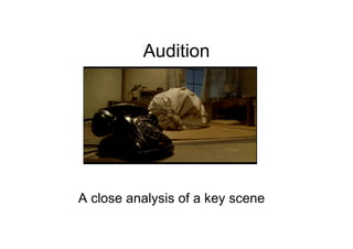 Audition




A close analysis of a key scene
 