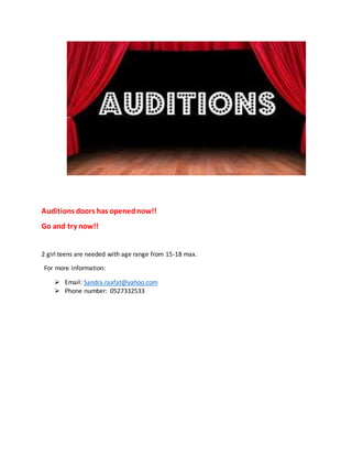 Auditions doors has openednow!!
Go and try now!!
2 girl teens are needed with age range from 15-18 max.
For more information:
 Email: Sandra.raafat@yahoo.com
 Phone number: 0527332533
 