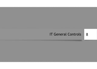 IT General Controls 8
 