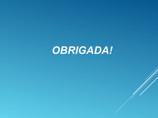 OBRIGADA!
 