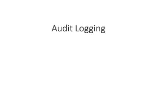 Audit Logging
 