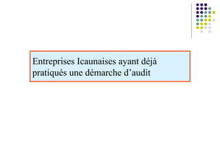Entreprises Icaunaises ayant déjà
pratiqués une démarche d’audit
 
