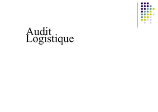 Audit
Logistique
 