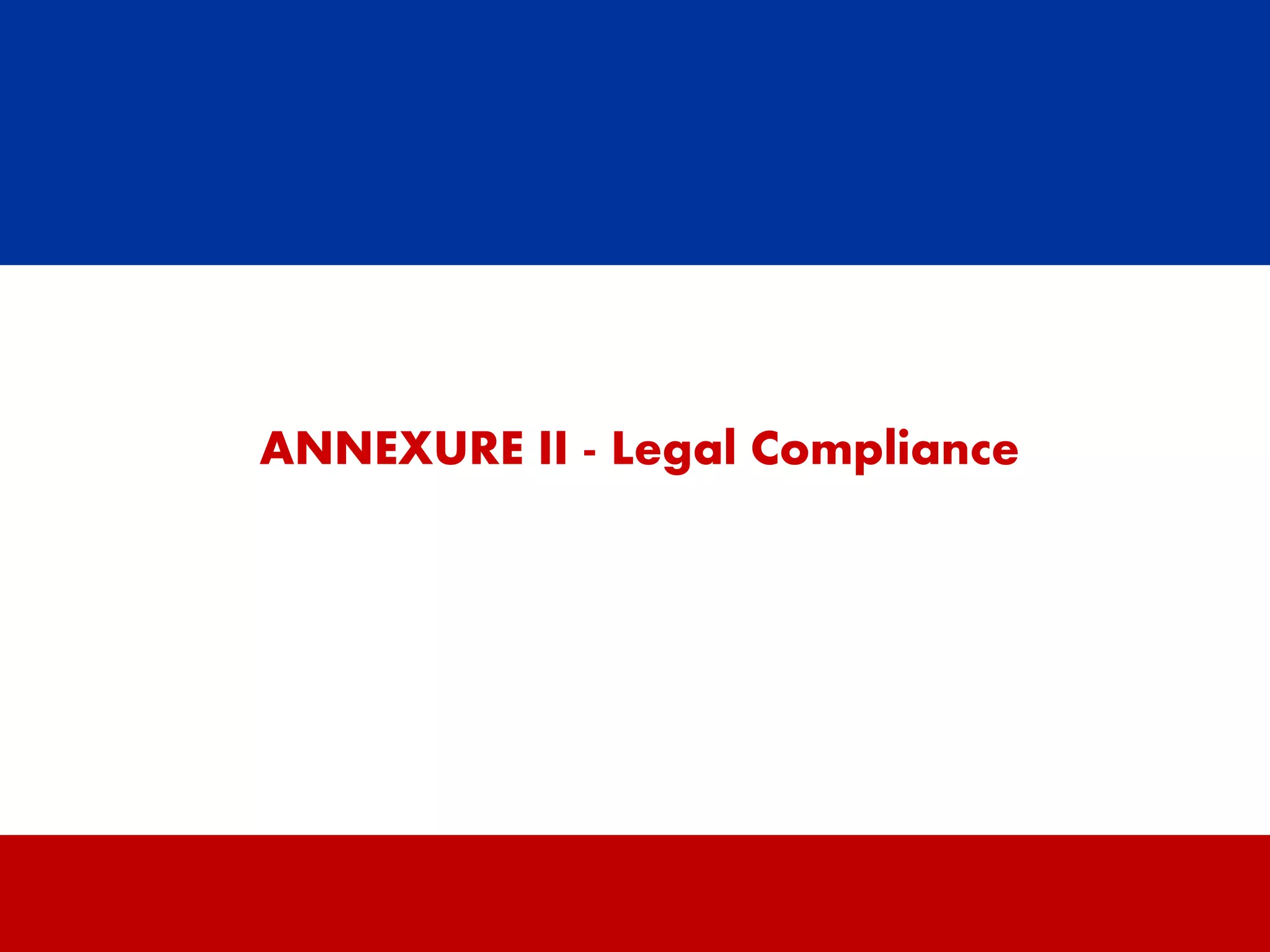 ANNEXURE II - Legal Compliance




               18
 