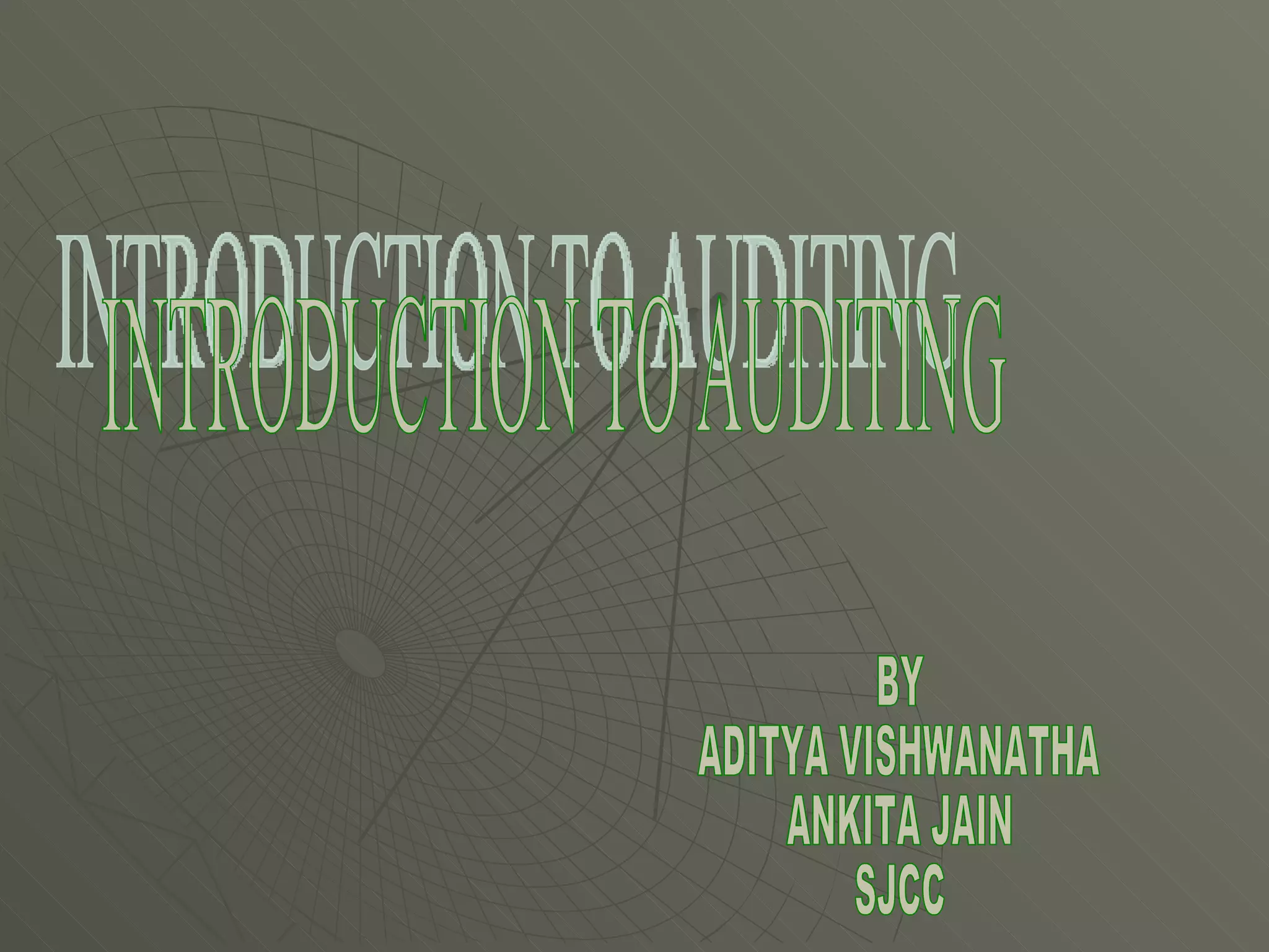INTRODUCTION TO AUDITING BY ADITYA VISHWANATHA ANKITA JAIN SJCC 