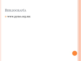 BIBLIOGRAFÍA


www.pyme.org.mx

 