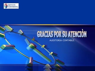 GRACIAS POR SU ATENCIÒNAUDITORIA CONTABLE.