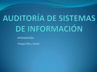 INTEGRANTES:

•Vargas Oliva, Charle
 