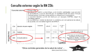 Consulta externa según la RM 226:
Z108“Otros controles generales de la salud de rutina”…
(Memo circular 034-2012-SIS/J)
 