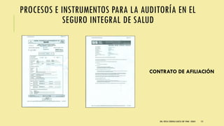 PROCESOS E INSTRUMENTOS PARA LA AUDITORÍA EN EL
SEGURO INTEGRAL DE SALUD
DRA. FRESIA CÁRDENAS GARCÍA CMP 19468 - A03641 131
CONTRATO DE AFILIACIÓN
 