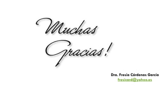Dra. Fresia Cárdenas García
fresicard@yahoo.es
 