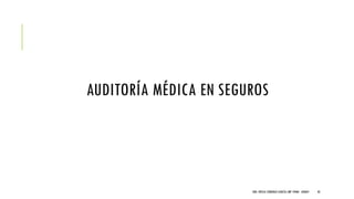 AUDITORÍA MÉDICA EN SEGUROS
DRA. FRESIA CÁRDENAS GARCÍA CMP 19468 - A03641 43
 