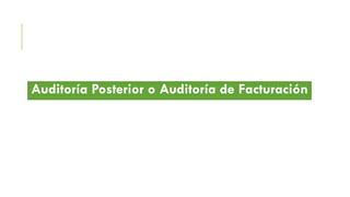 Auditoría Posterior o Auditoría de Facturación
 