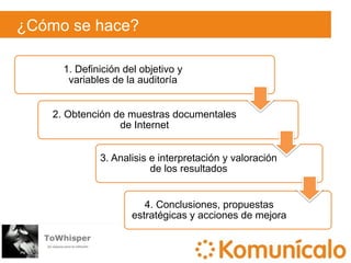 ¿Qué es la auditoría de imagen corporativa?La Auditoría de Imagen Corporativapermite conocer con detalle y precisión científica cuál es la identificación de que está siendo objeto en Internet una marca, empresa, sector o persona. 