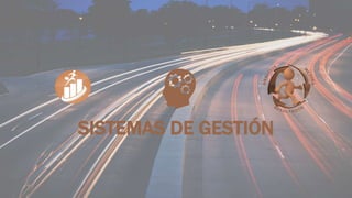 SISTEMAS DE GESTIÓN 
 
